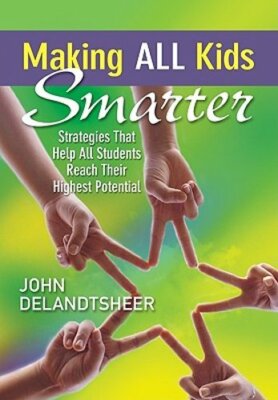 Making All Kids Smarter: Strategies That Help All Students Reach Their Highest