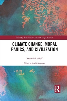Rohloff - Climate Change Moral Panics and Civilization - paperback or - X555z