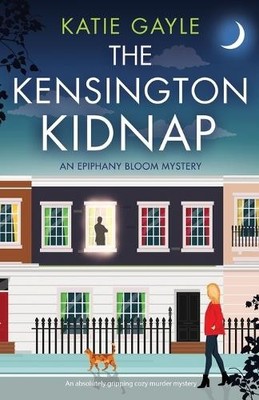 Katie Gayle The Kensington Kidnap (Taschenbuch) Epiphany Bloom Mysteries