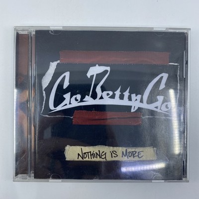 Go Betty Go: Nothing Is More CD (2005) OOP - Side One DUmmy Recordsu