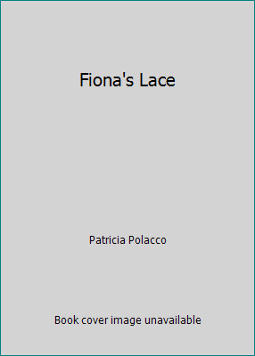 Fiona's Lace by Patricia Polacco