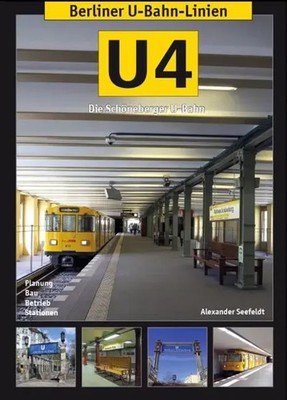 Berliner U-Bahn-Linien: U4 - Die Schöneberger U-Bahn Alexander Seefeldt Buch