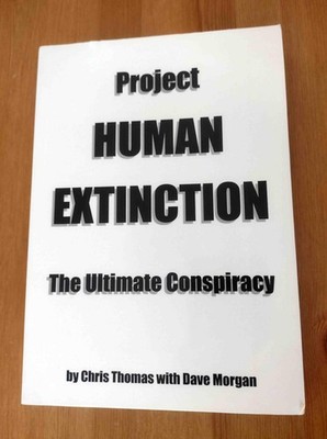 PROJECT HUMAN EXTINCTION: THE ULTIMATE CONSPIRACY BY Chris Thomas PAPERBACK