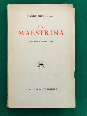 LA MAESTRINA (Komödie in drei Akten) - Dario Niccodemi - Garzanti - 1939
