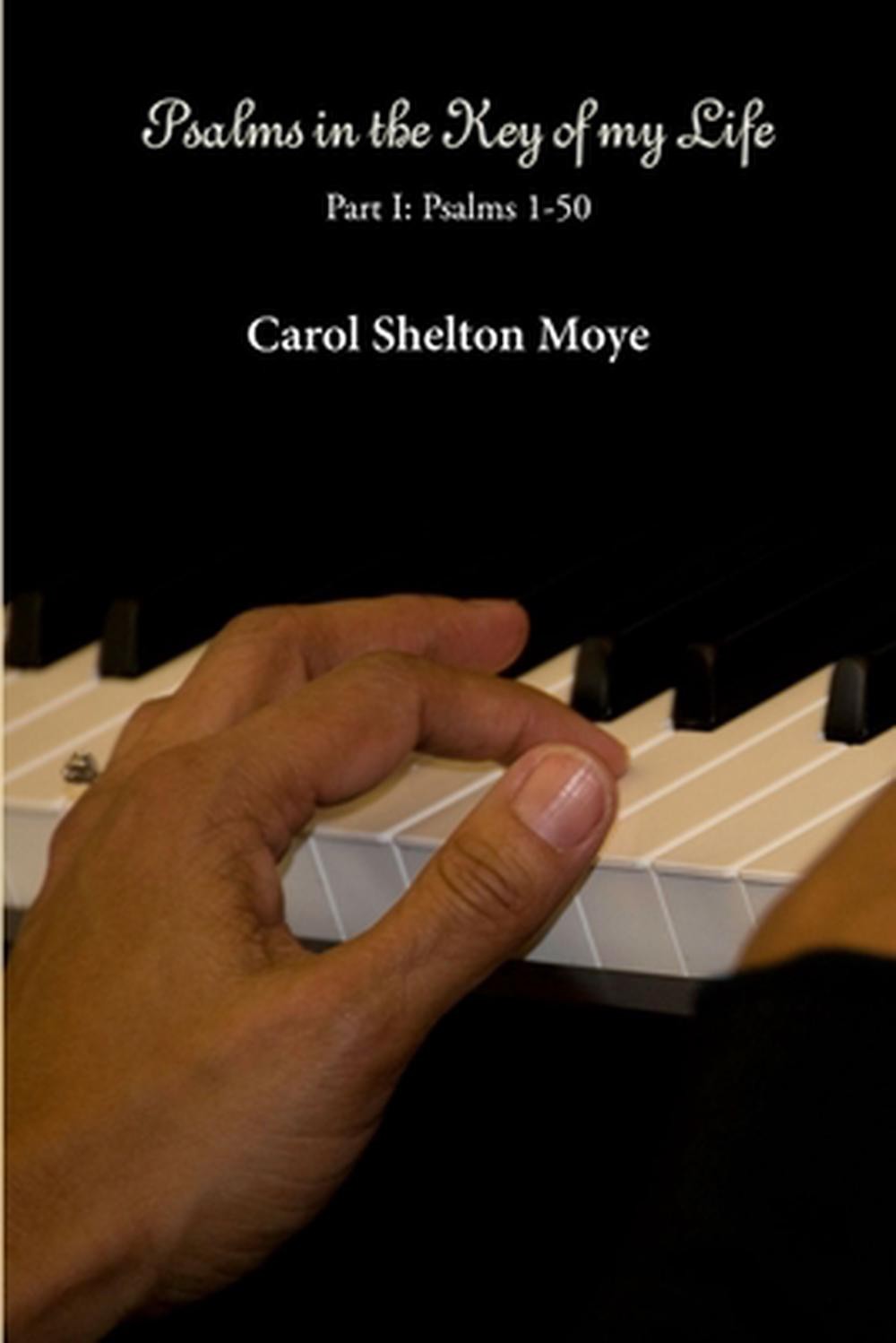 Psalms in the Key of My Life by Carol Shelton Moye (English) Paperback Book