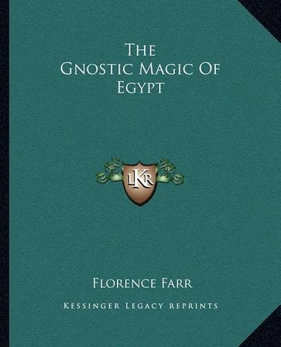 Florence Farr The Gnostic Magic Of Egypt (Poche) 9781162873046 | eBay