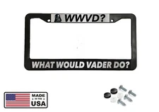 WHAT WOULD VADER DO? Star Wars DARTH VADER Black License Plate Frame NEW