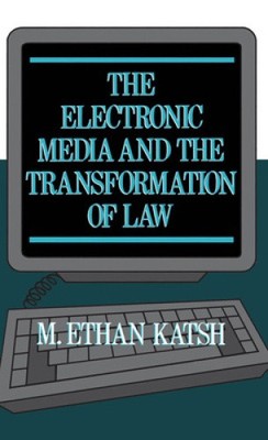 The Electronic Media and the Transformation of Law [Hardback]