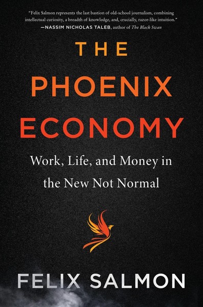 The Phoenix Economy | Work, Life, And Money In The New Not Normal | Felix Salmon-image