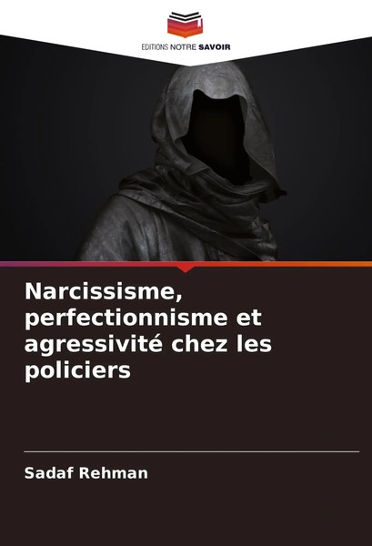 Sadaf Rehman | Narcissisme, Perfectionnisme Et Agressivité Chez Les Policiers-image