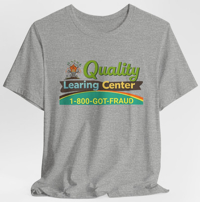 Quality Learning Center 1-800-GOT-FRAUD T Shirt Educational Humor