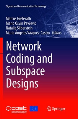Network Coding and Subspace Designs Marcus Greferath