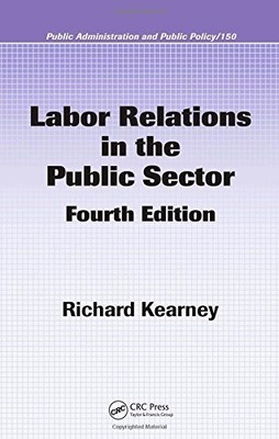Labor Relations in the Public Sector, Fourth Edition (Public Administration ...