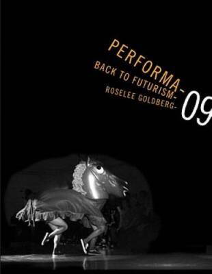 Performa 09: Back to Futurism - Paperback By RoseLee Goldberg - GOOD