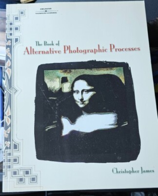 The Book of Alternative Photographic Processes Christopher James 2001 1st Print