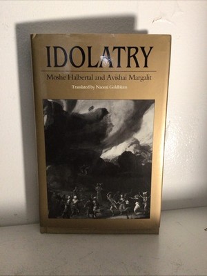 Idolatry Moshe Halbertal Avishai Margalit 1992 Harvard University Press HCDJ
