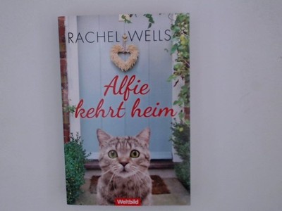 [Alfie the doorstep cat] ; Alfie kehrt heim : Roman Rachel Wells ; aus dem Engli