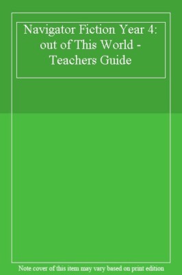 Navigator Fiction Year 4: out of This World - Teachers Guide,