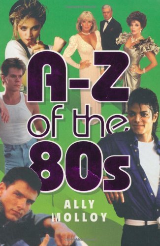 A-Z of the 80s By Ally Molloy