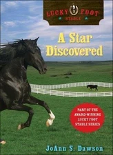 A Star Discovered (Lucky Foot Stable) by JoAnn S. Dawson