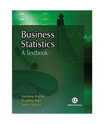 Business Statistics: A Textbook, Sandeep Kumar, Pratibha Bala, Sweta Bakshi