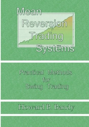 MEAN REVERSION TRADING SYSTEM: PRACTICAL METHODS FOR SWING By Howard B ...