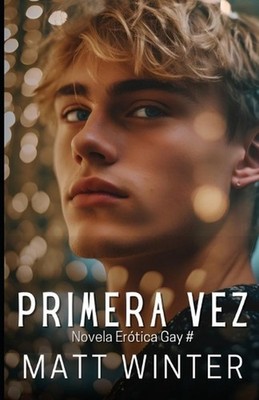 Primera vez: Novela Er?tica Gay (Salida del armario) Entre Hombres Heterocurioso