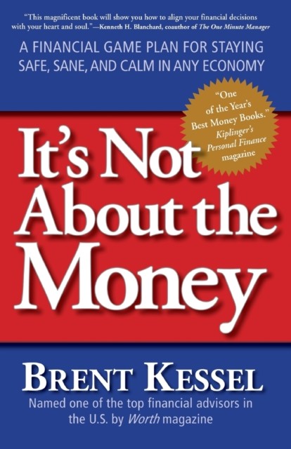 It's Not About the Money: A Financial Game Plan for Staying Safe, Sane, and