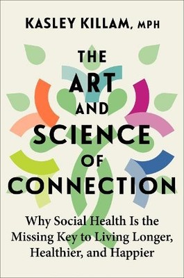 Kasley Killam The Art and Science of Connection (Hardback)