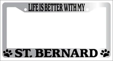 Chrome License Plate Frame Life Is Better With My St. Bernard (Paws) Auto 587
