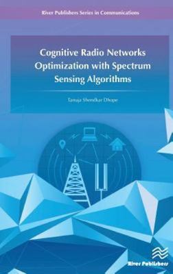Cognitive Radio Networks Optimization With Spectrum Sensing Algorithms, Hardc...