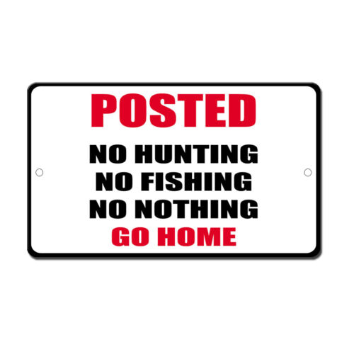 No Hunting Fishing Nothing Go Home Novelty Funny Metal Sign 8 in x 12 in |  eBay