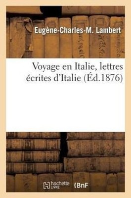 LAMBERT-E-C-M - Voyage en Italie lettres crites d'Italie - New paper - X555z