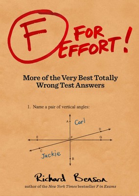 F for Effort: More of the Very Best Totally Wrong Test Answers (Gifts for Te...