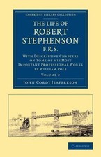 The Life of Robert Stephenson, F.R.S. Jeaffreson Pole Paperback Volume 2