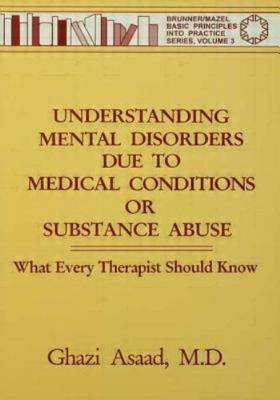 Understanding Mental Disorders Due to Medical Conditions or Substance Abuse:...