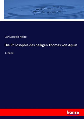 Carl Joseph Nolte | Die Philosophie des heiligen Thomas von Aquin | Taschenbuch