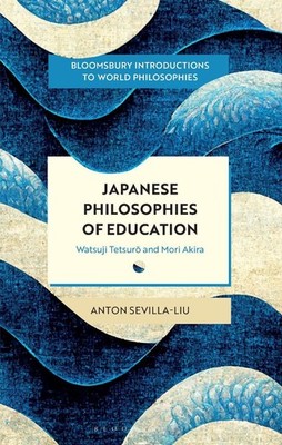 Japanese Philosophies of Education: Watsuji Tetsuro and Mori Akira by Anton Sevi
