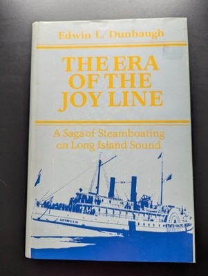 The Era of the Joy Line: A Saga of Steamboating on Long Island Sound