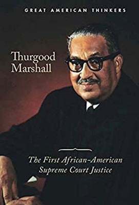 Thurgood Marshall : The First African-American Supreme Court Just