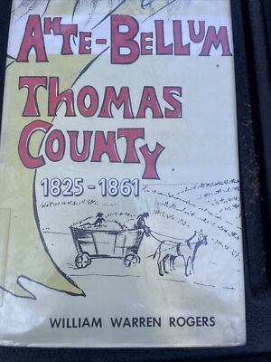 Ante-bellum Thomas County  Georgia 1825-1861  By William Warren Rogers 1963