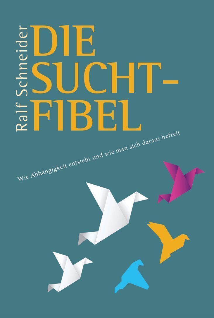 Thumbnail - Die Suchtfibel | Ralf Schneider | Taschenbuch | Xvi | Deutsch | 2022