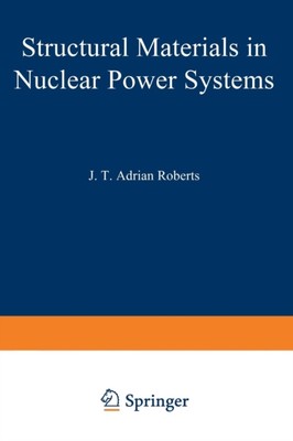 Roberts - Structural Materials in Nuclear Power Systems - New paperbac - X555z