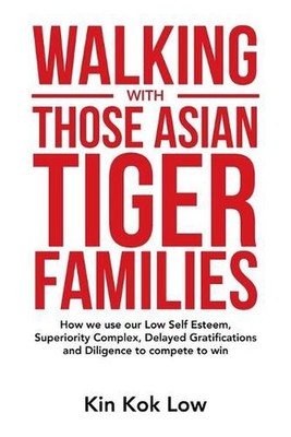 Walking with Those Asian Tiger Families: How We Use Our Low Self Esteem, Superio