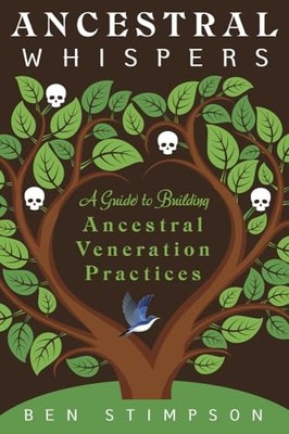 Ancestral Whispers : Guide to Building Ancestral Veneration Practices - PBK NEW
