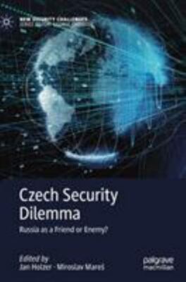 Czech Security Dilemma : Russia As a Friend or Enemy?, Hardcover by Holzer, J...