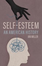 Self-Esteem: An American History by Ian Miller (English) Hardcover Book