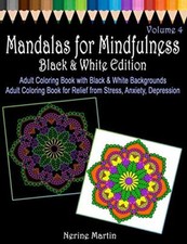 Mandalas for Mindfulness Black  White Edition Volume 4 Adult Coloring Book w-,
