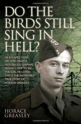 Singen die Vögel noch in der Hölle?: He Escaped over 200... - Greasley Horace, Jim
