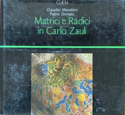 Marabini e Donato - Matrizen und Wurzeln in Carlo Zauli [CUEN Neapel, 1989]